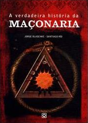 A Verdadeira História da Maçonaria